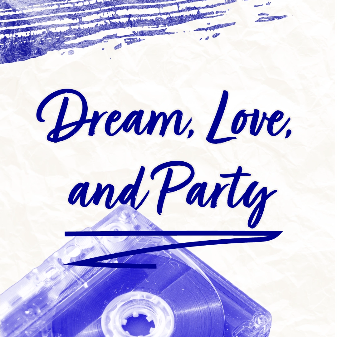 Cover for the Dream, Love, and Party playlist